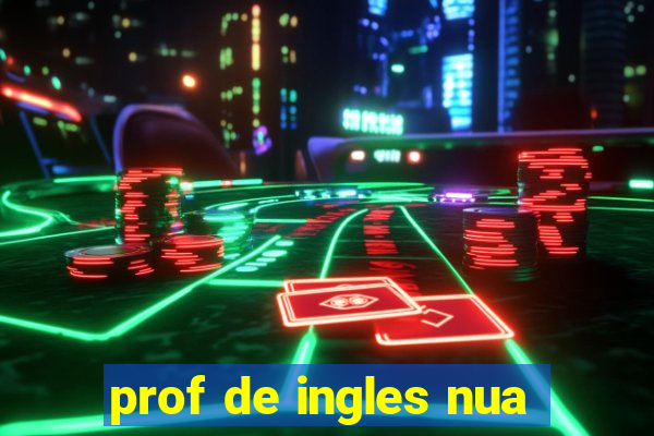 prof de ingles nua